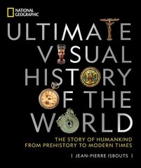 National Geographic Ultimate Visual History of the World: The Story of Humankind from Prehistory to Modern Times hind ja info | Ajalooraamatud | kaup24.ee