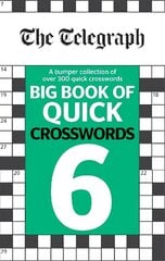 Telegraph Big Book of Quick Crosswords 6: A bumper collection of over 200 quick crosswords hind ja info | Tervislik eluviis ja toitumine | kaup24.ee