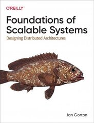 Foundations of Scalable Systems: Designing Distributed Architectures hind ja info | Majandusalased raamatud | kaup24.ee