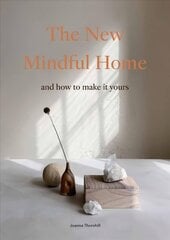 New Mindful Home: And how to make it yours hind ja info | Eneseabiraamatud | kaup24.ee