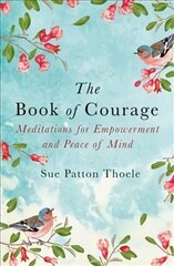 Book of Courage: Meditations to Empowerment and Peace of Mind цена и информация | Самоучители | kaup24.ee