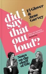 Did I Say That Out Loud?: Notes on the Chuff of Life цена и информация | Книги об искусстве | kaup24.ee