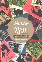 Writing a Riot: Riot Grrrl Zines and Feminist Rhetorics New edition hind ja info | Kunstiraamatud | kaup24.ee