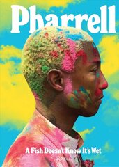 Pharrell: A Fish Doesn't Know It's Wet цена и информация | Книги об искусстве | kaup24.ee