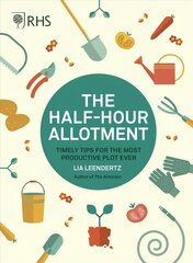 RHS Half Hour Allotment: Timely Tips for the Most Productive Plot Ever First Edition, New Edition with new cover & price hind ja info | Aiandusraamatud | kaup24.ee