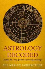 Astrology Decoded: a step by step guide to learning astrology цена и информация | Самоучители | kaup24.ee