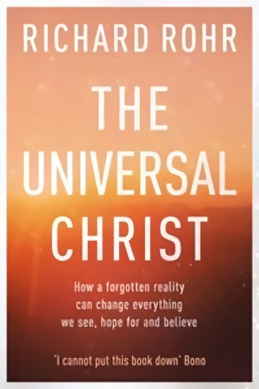 Universal Christ: How a Forgotten Reality Can Change Everything We See, Hope For and Believe цена и информация | Usukirjandus, religioossed raamatud | kaup24.ee
