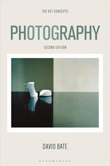 Photography: The Key Concepts: The Key Concepts 2nd edition цена и информация | Книги по фотографии | kaup24.ee