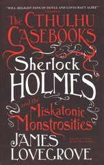 Cthulhu Casebooks - Sherlock Holmes and the Miskatonic Monstrosities цена и информация | Фантастика, фэнтези | kaup24.ee