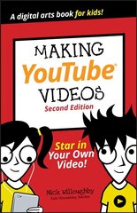 Making YouTube Videos: Star in Your Own Video! 2nd Edition цена и информация | Книги для подростков и молодежи | kaup24.ee