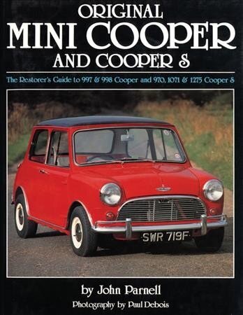 Original Mini Cooper: The Restorer's Guide to 997 & 998 Cooper and 970,1071 & 1275 Cooper S hind ja info | Reisiraamatud, reisijuhid | kaup24.ee