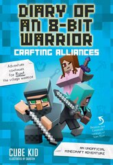 Diary of an 8-Bit Warrior: Crafting Alliances: An Unofficial Minecraft Adventure цена и информация | Книги для подростков и молодежи | kaup24.ee