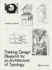 Thinking Design: Blueprint for an Architecture of Typology цена и информация | Книги по архитектуре | kaup24.ee
