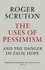 Uses of Pessimism: And the Danger of False Hope Main hind ja info | Ajalooraamatud | kaup24.ee