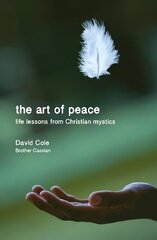 Art of Peace: Life lessons from Christian mystics hind ja info | Usukirjandus, religioossed raamatud | kaup24.ee