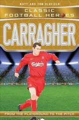 Carragher (Classic Football Heroes) - Collect Them All!: Liverpool F.C hind ja info | Noortekirjandus | kaup24.ee