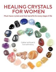 Healing Crystals for Women: Must-have crystals and their benefits for every stage of life New edition цена и информация | Самоучители | kaup24.ee