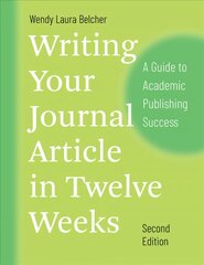 Writing Your Journal Article in Twelve Weeks, Second Edition: A Guide to Academic Publishing Success 2nd edition hind ja info | Võõrkeele õppematerjalid | kaup24.ee