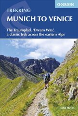 Trekking Munich to Venice: The Traumpfad, 'Dream Way', a classic trek across the eastern Alps цена и информация | Путеводители, путешествия | kaup24.ee