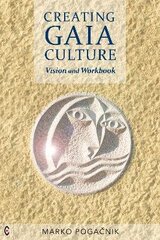 Creating Gaia Culture: Vision and Workbook цена и информация | Духовная литература | kaup24.ee