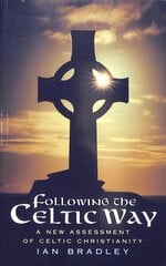 Following The Celtic Way: A New Assessment of Celtic Christianity hind ja info | Usukirjandus, religioossed raamatud | kaup24.ee