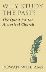 Why Study the Past? (new edition): The Quest for the Historical Church New edition hind ja info | Usukirjandus, religioossed raamatud | kaup24.ee