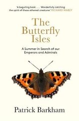 Butterfly Isles: A Summer In Search Of Our Emperors And Admirals цена и информация | Книги о питании и здоровом образе жизни | kaup24.ee