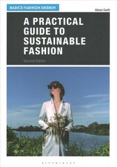 Practical Guide to Sustainable Fashion 2nd edition цена и информация | Книги об искусстве | kaup24.ee