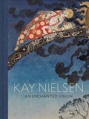 Kay Nielsen: An Enchanted Vision цена и информация | Книги об искусстве | kaup24.ee