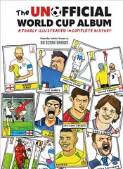 Unofficial World Cup Album: A Poorly Illustrated Incomplete History цена и информация | Книги об искусстве | kaup24.ee