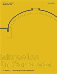 Miracles in Concrete: Structural Engineer August Komendant hind ja info | Arhitektuuriraamatud | kaup24.ee