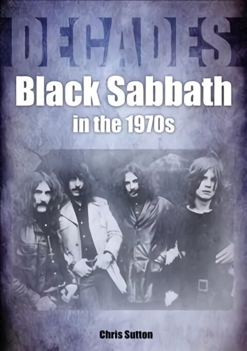 Black Sabbath in the 1970s: Decades цена и информация | Kunstiraamatud | kaup24.ee