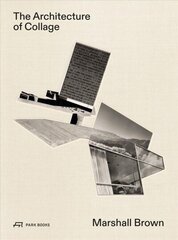 Architecture of Collage: Marshall Brown цена и информация | Книги по архитектуре | kaup24.ee