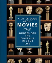 Little Book About Movies: Quotes for the Cinephile in Your Life hind ja info | Kunstiraamatud | kaup24.ee