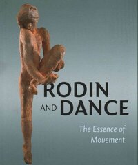 Rodin and Dance: The Essence of Movement цена и информация | Книги об искусстве | kaup24.ee