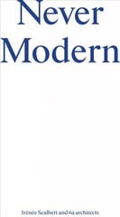 Never Modern: On Bricolage and the Works of 6a Architects цена и информация | Книги по архитектуре | kaup24.ee
