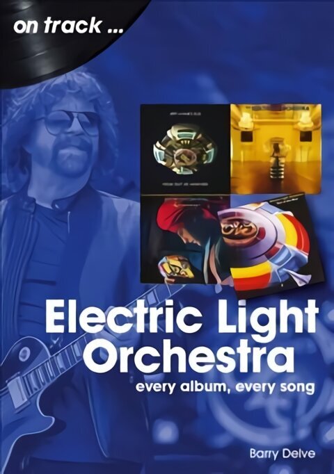 Electric Light Orchestra On Track: Every Album, Every Song цена и информация | Kunstiraamatud | kaup24.ee