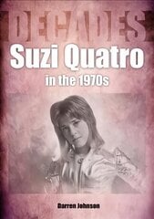 Suzi Quatro in the 1970s (Decades) цена и информация | Книги об искусстве | kaup24.ee
