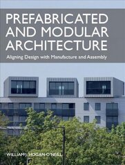 Prefabricated and Modular Architecture: Aligning Design with Manufacture and Assembly цена и информация | Книги по архитектуре | kaup24.ee
