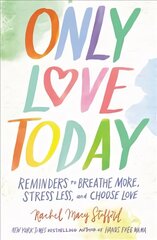 Only Love Today: Reminders to Breathe More, Stress Less, and Choose Love Special edition цена и информация | Духовная литература | kaup24.ee