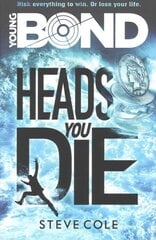 Young Bond: Heads You Die: Heads You Die цена и информация | Книги для подростков и молодежи | kaup24.ee