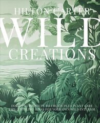 Wild Creations: Inspiring Projects to Create Plus Plant Care Tips & Styling Ideas for Your Own Wild Interior Illustrated edition цена и информация | Книги по садоводству | kaup24.ee