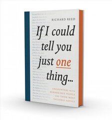 If I Could Tell You Just One Thing...: Encounters with Remarkable People and Their Most Valuable Advice Main hind ja info | Elulooraamatud, biograafiad, memuaarid | kaup24.ee