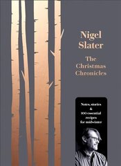 Christmas Chronicles: Notes, Stories & 100 Essential Recipes for Midwinter edition цена и информация | Книги рецептов | kaup24.ee