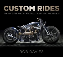 Custom Rides: The Coolest Motorcycle Builds Around the World цена и информация | Энциклопедии, справочники | kaup24.ee