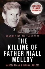 Killing Of Father Niall Molloy: Anatomy of an Injustice hind ja info | Elulooraamatud, biograafiad, memuaarid | kaup24.ee