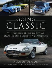 Going Classic: The Essential Guide to Buying, Owning and Enjoying a Classic Car hind ja info | Kunstiraamatud | kaup24.ee