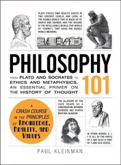 Philosophy 101: From Plato and Socrates to Ethics and Metaphysics, an Essential Primer on the History of Thought hind ja info | Ajalooraamatud | kaup24.ee