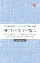 Better by Design: An Introduction to Planning, Designing and Developing Library Buildings 2nd edition hind ja info | Entsüklopeediad, teatmeteosed | kaup24.ee