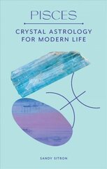 Pisces: Crystal Astrology for Modern Life hind ja info | Eneseabiraamatud | kaup24.ee